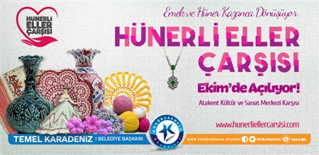 KÜÇÜKÇEKMECE “HÜNERLİ ELLER ÇARŞISI’NA” KAVUŞUYOR