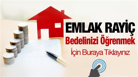 EMLAK RAYİÇ BEDELİ