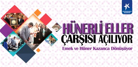 HÜNERLİ ELLER ÇARŞISI AÇILIYOR